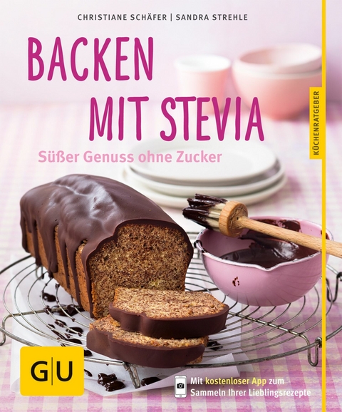 Backen mit Stevia -  Christiane Schäfer,  Sandra Strehle