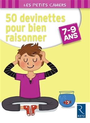 50 devinettes pour bien raisonner : 7-9 ans - Roger Rougier