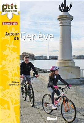 Balades à vélo autour de Genève : Genevois, pays de Gex, rives du Léman - Philippe Deroussen