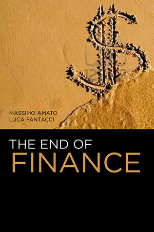 The End of Finance - Massimo Amato, Luca Fantacci