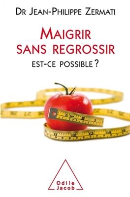 Maigrir sans regrossir, est-ce possible ? - Jean-Philippe Zermati