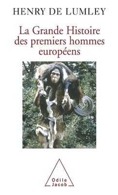 La grande histoire des premiers hommes européens - Henry De Lumley