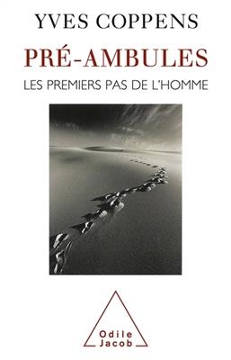 Pré-ambules : les premiers pas de l'homme -  Coppens-y