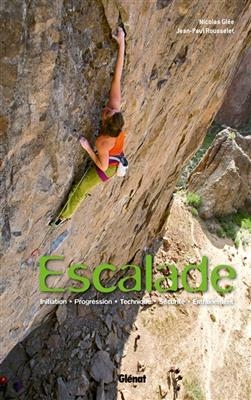 Escalade : initiation, progression, technique, sécurité, entraînement - Nicolas Glée, Jean-Paul Rousselet