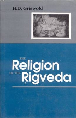 Religion of the Rigveda -  H. D. Griswold