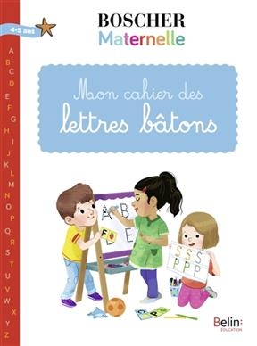 MON CAHIER LETTRES BATONS 4-5 ANS/NED 20 -  BOSCHER MATERNELLE