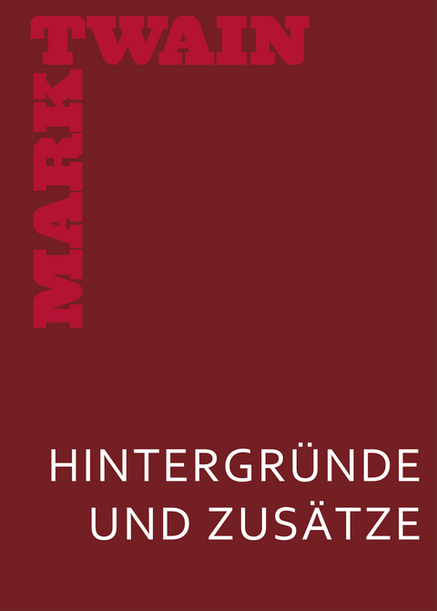 Meine geheime Autobiographie. Hintergründe und Zusätze - Mark Twain