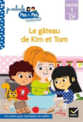 Le gâteau de Kim et Tom : maths 1, début de CP - Alice Turquois