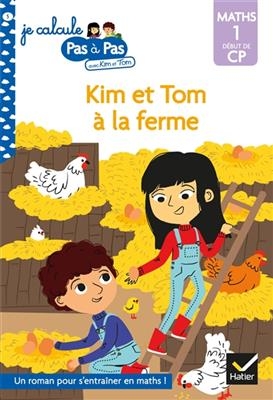 Kim et Tom à la ferme : maths 1, début de CP - Alice Turquois