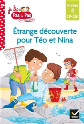 Etrange découverte pour Téo et Nina : niveau 4, CP-CE1 - Isabelle Chavigny