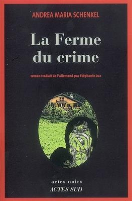 La Ferme du crime - Andrea Maria Schenkel