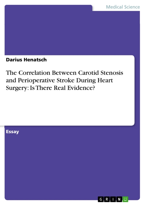 The Correlation Between Carotid Stenosis  and Perioperative Stroke During Heart Surgery:  Is There Real Evidence? -  Darius Henatsch