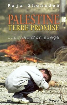 Palestine terre promise : journal d'un siège -  SHEHADEH RAJAH