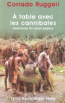 A table avec les cannibales : aventures en pays papou - Corrado Ruggeri