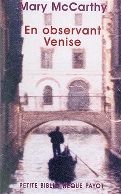 En observant Venise - Mary McCarthy