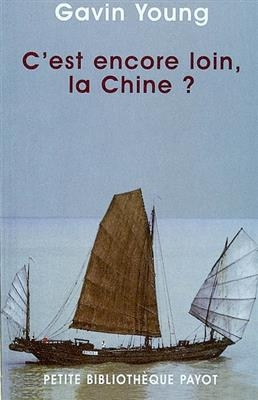 C'est encore loin, la Chine ? : du Pirée à Canton en bateau-stop - Gavin Young