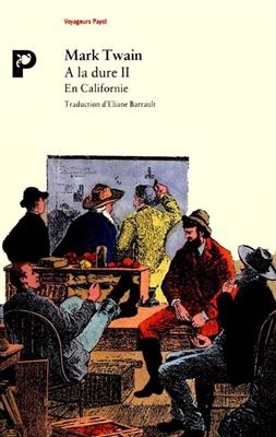 A la dure. Vol. 2. En Californie ! - Mark Twain