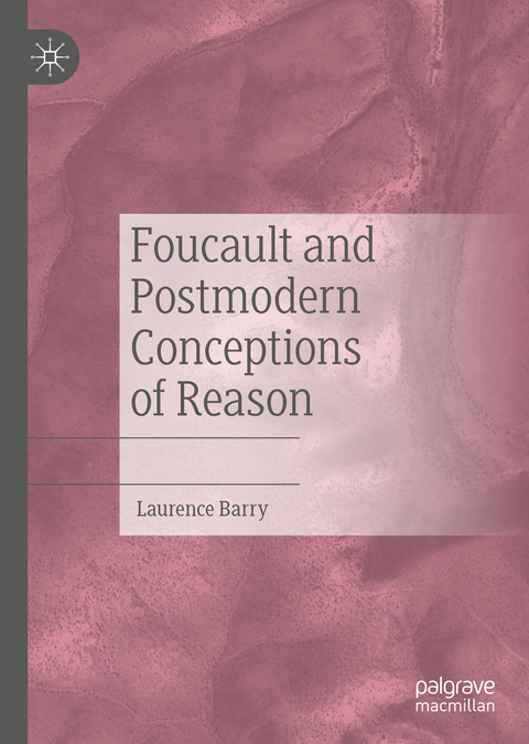 Foucault and Postmodern Conceptions of Reason - Laurence Barry