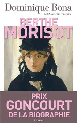 Berthe Morisot : le secret de la femme en noir - Dominique Bona