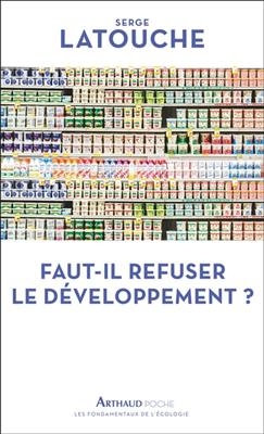 Faut-il refuser le développement ? - Serge Latouche