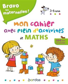 Bravo les maternelles ! : mon cahier avec plein d'activités de maths, 3-6 ans