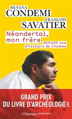 Néandertal, mon frère. - Silvana Condemi, François Savatier