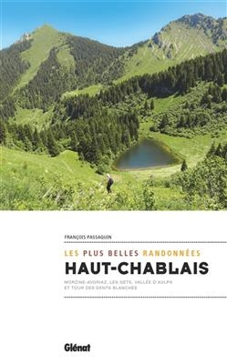 Haut-Chablais, les plus belles randonnées : Morzine-Avoriaz, Les Gets, vallée d'Aulps et tour des Dents blanches - François Passaquin