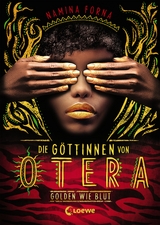 Die Göttinnen von Otera - Golden wie Blut - Namina Forna