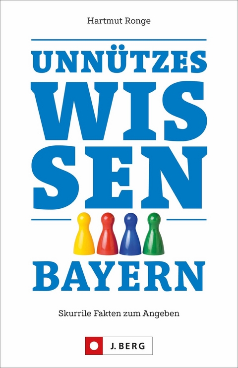 Unnützes Wissen Bayern - Hartmut Ronge