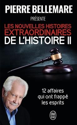 Les nouvelles histoires extraordinaires de l'histoire. Vol. 2 - Pierre Bellemare