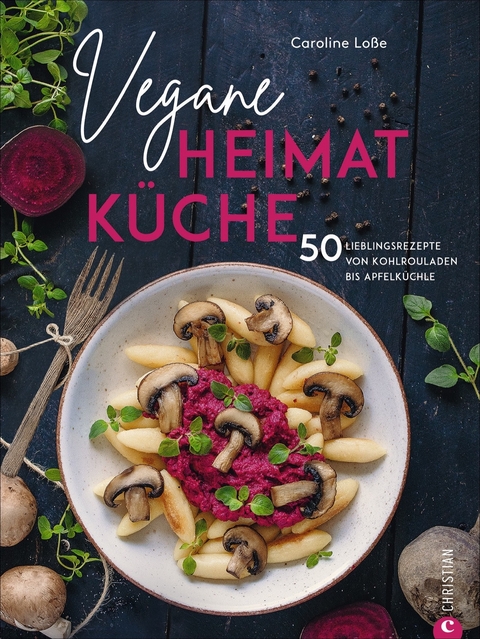 Vegane Heimatküche - Caroline Loße