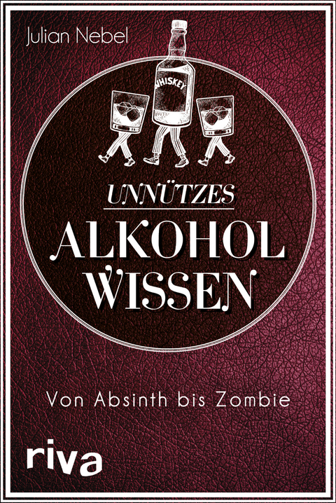 Unnützes Alkoholwissen - Julian Nebel