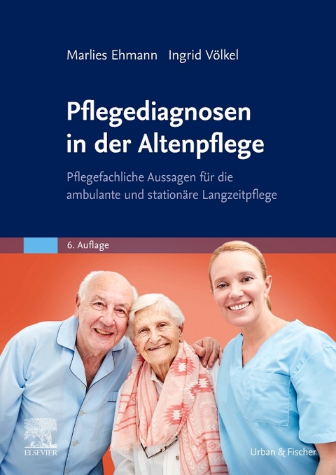 Pflegediagnosen in der Altenpflege - Marlies Ehmann, Ingrid Völkel