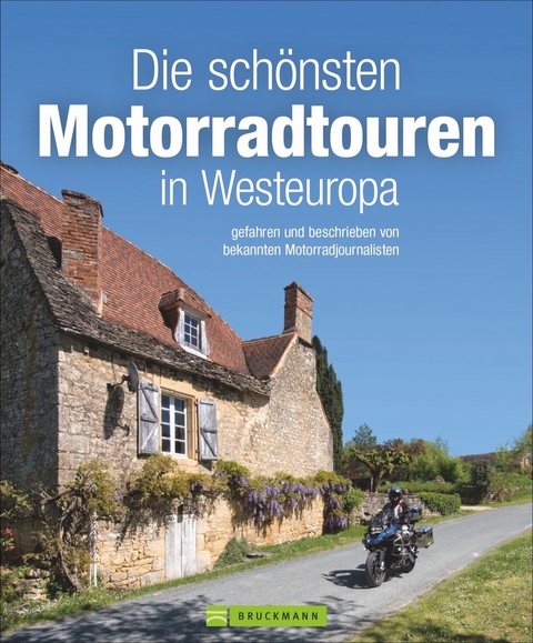 Die schönsten Motorradtouren in Westeuropa - Jo Deleker, Andreas Hülsmann, Heinz E. Studt, Markus Golletz