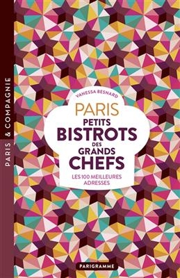 Paris, petits bistrots des grands chefs : les 100 meilleures adresses - VANESSA BESNARD