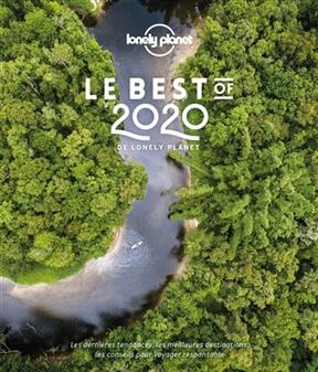 Le best of 2020 de Lonely Planet : les dernières tendances, les meilleures destinations, les conseils pour voyager re...