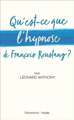 Qu'est-ce que l'hypnose de François Roustang ? - Léonard Anthony