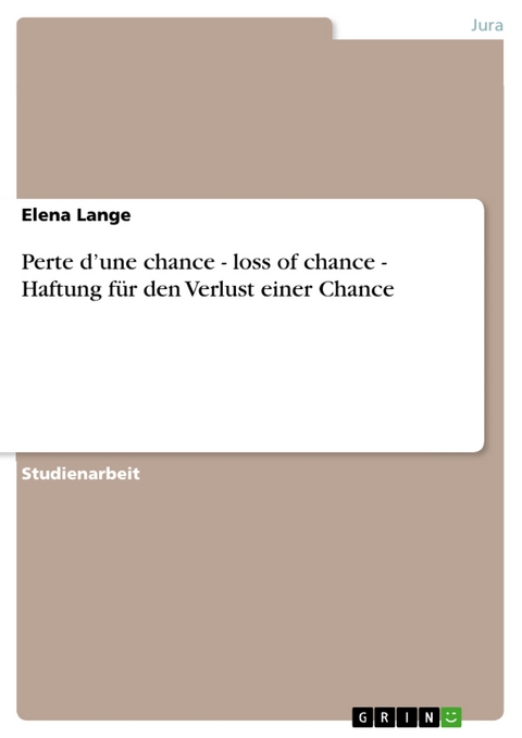 Perte d’une chance - loss of chance -   Haftung für den Verlust einer Chance - Elena Lange