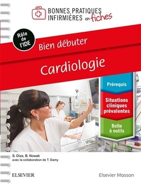 Bien débuter : cardiologie - Sandrine Dias, Barbara et al Nowak