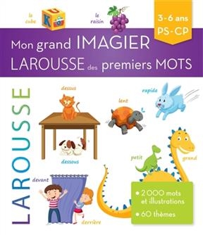 Mon grand imagier Larousse des premiers mots : 3-6 ans, PS-CP