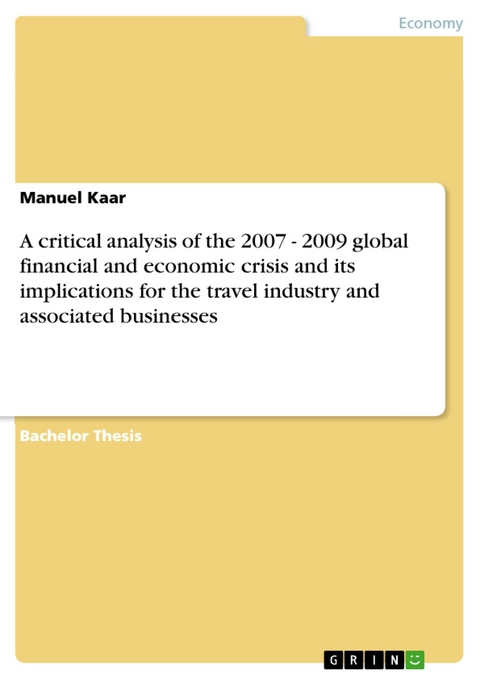 A critical analysis of the 2007 - 2009 global financial and economic crisis and its implications for the travel industry and associated businesses - Manuel Kaar