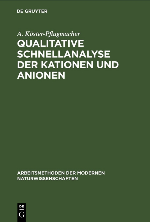 Qualitative Schnellanalyse der Kationen und Anionen - A. Köster-Pflugmacher