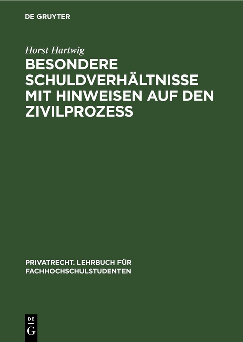 Besondere Schuldverhältnisse mit Hinweisen auf den Zivilprozeß - Horst Hartwig