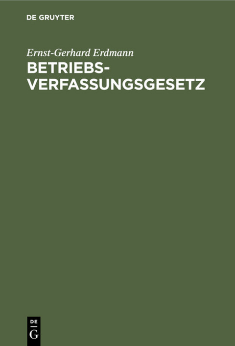 Betriebsverfassungsgesetz - Ernst-Gerhard Erdmann, Claus Jürging, Karl-Udo Kammann