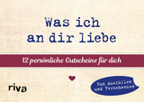 Was ich an dir liebe – 12 persönliche Gutscheine für dich