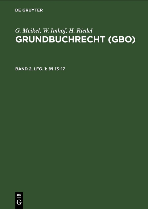 G. Meikel; W. Imhof; H. Riedel: Grundbuchrecht (GBO) / §§ 13–17 - 