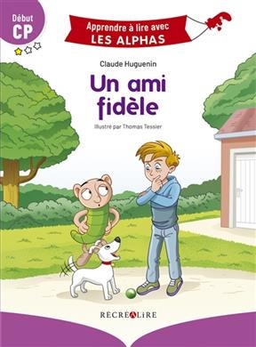 Un ami fidèle : début CP - Claude Huguenin, Thomas Tessier