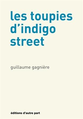 Les toupies d'indigo street - Guillaume Gagnière