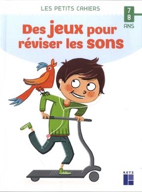 Des jeux pour réviser les sons : 7-8 ans - Magdalena Guirao-Jullien