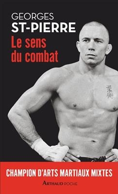 GSP : le sens du combat - Georges Saint-Pierre